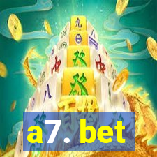 a7. bet